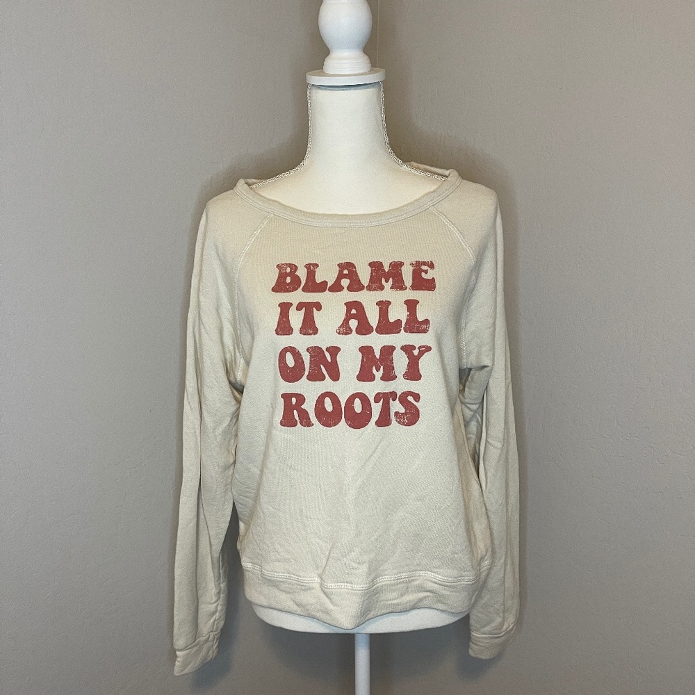 Blame It All On My Roots French Terry Sweatshirt Women's Size S
